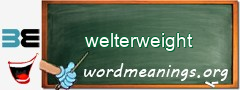 WordMeaning blackboard for welterweight